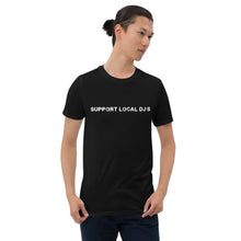 Load image into Gallery viewer, Support Local DJ&#39;s | Unisex T-Shirt
